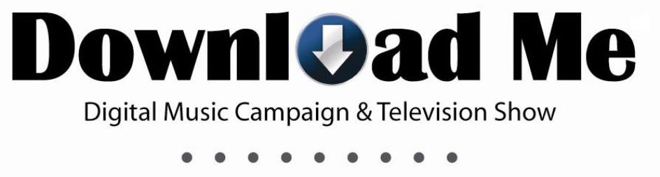 Trademark Logo DOWNLOAD ME DIGITAL CAMPAIGN &amp; TELEVISION SHOW