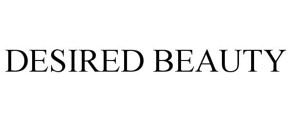 Trademark Logo DESIRED BEAUTY