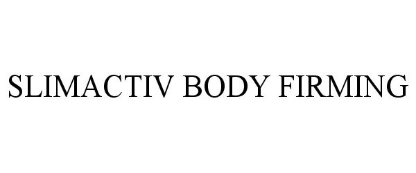 Trademark Logo SLIMACTIV BODY FIRMING