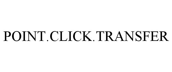 Trademark Logo POINT.CLICK.TRANSFER