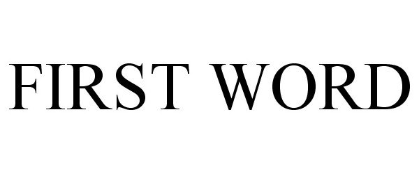 Trademark Logo FIRST WORD