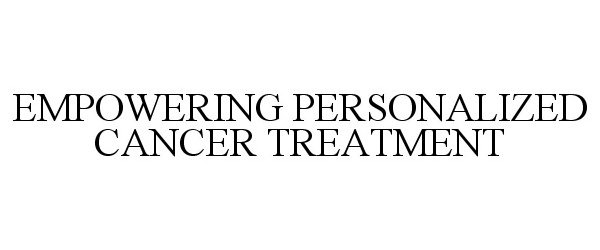  EMPOWERING PERSONALIZED CANCER TREATMENT