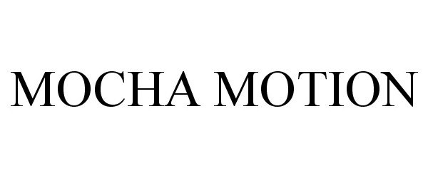  MOCHA MOTION