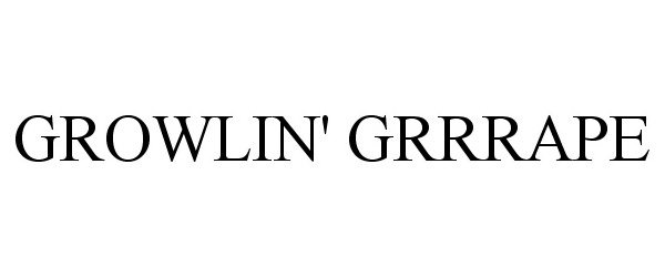 Trademark Logo GROWLIN' GRRRAPE