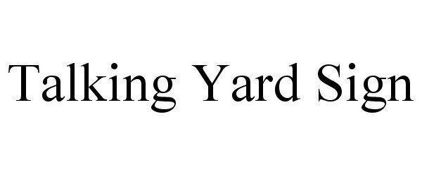Trademark Logo TALKING YARD SIGN