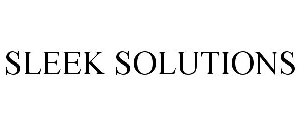 Trademark Logo SLEEK SOLUTIONS