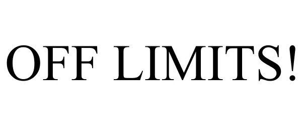 Trademark Logo OFF LIMITS!