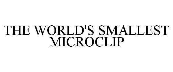  THE WORLD'S SMALLEST MICROCLIP