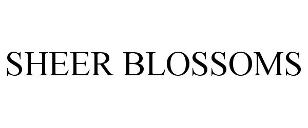 Trademark Logo SHEER BLOSSOMS