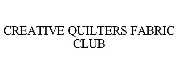  CREATIVE QUILTERS FABRIC CLUB