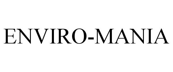 Trademark Logo ENVIRO-MANIA