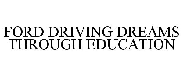  FORD DRIVING DREAMS THROUGH EDUCATION