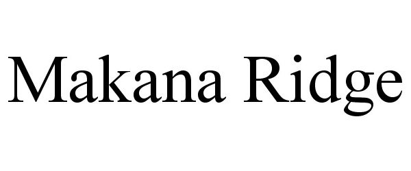 Trademark Logo MAKANA RIDGE