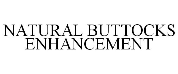 Trademark Logo NATURAL BUTTOCKS ENHANCEMENT