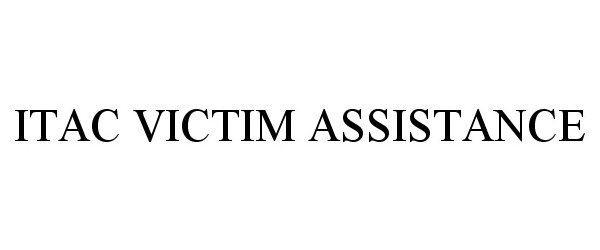 Trademark Logo ITAC VICTIM ASSISTANCE