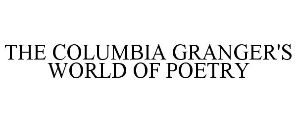 Trademark Logo THE COLUMBIA GRANGER'S WORLD OF POETRY