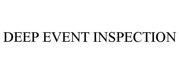 Trademark Logo DEEP EVENT INSPECTION