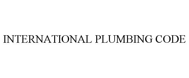 Trademark Logo INTERNATIONAL PLUMBING CODE