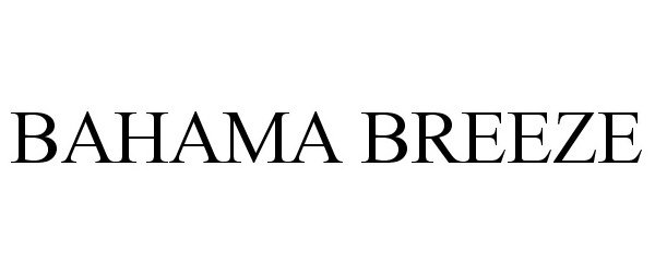 Trademark Logo BAHAMA BREEZE