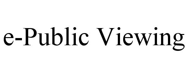 Trademark Logo E-PUBLIC VIEWING