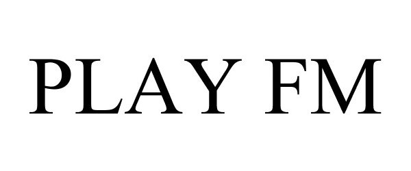 Trademark Logo PLAY FM