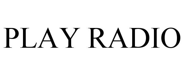 Trademark Logo PLAY RADIO