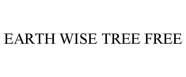 Trademark Logo EARTH WISE TREE FREE