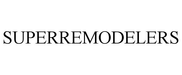 Trademark Logo SUPERREMODELERS