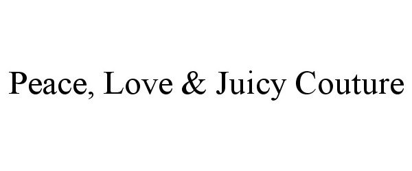  PEACE, LOVE &amp; JUICY COUTURE