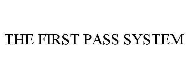  THE FIRST PASS SYSTEM