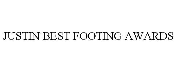 Trademark Logo JUSTIN BEST FOOTING AWARDS