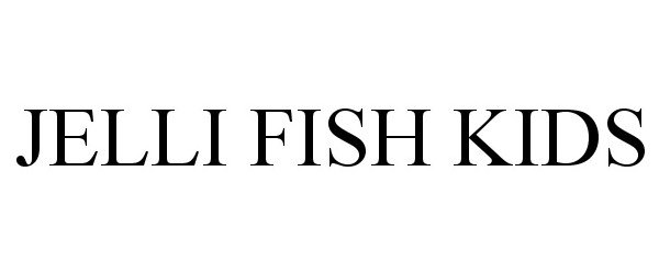 Trademark Logo JELLI FISH KIDS