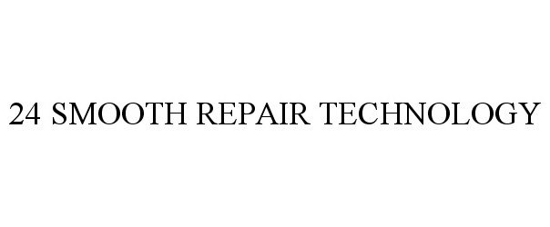  24 SMOOTH REPAIR TECHNOLOGY