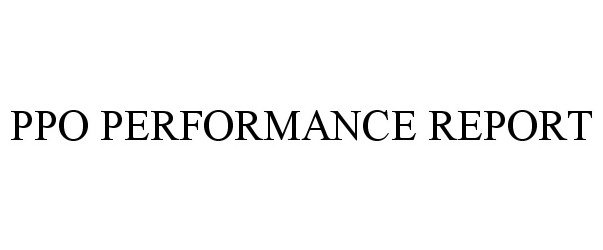 Trademark Logo PPO PERFORMANCE REPORT
