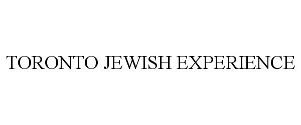  TORONTO JEWISH EXPERIENCE