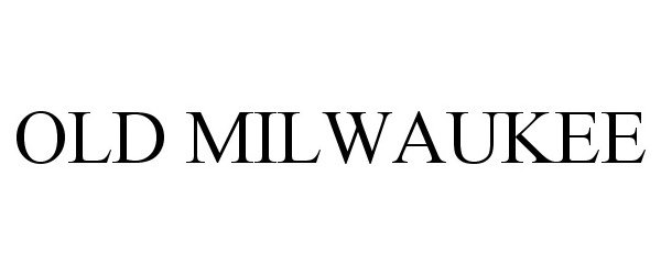 OLD MILWAUKEE