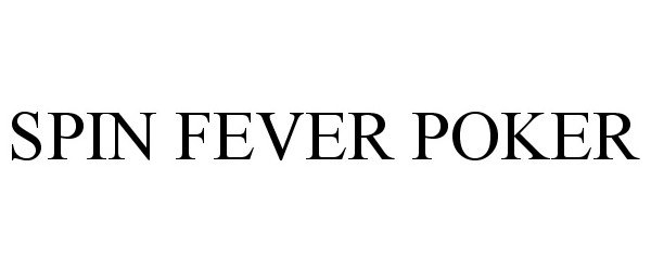 Trademark Logo SPIN FEVER POKER