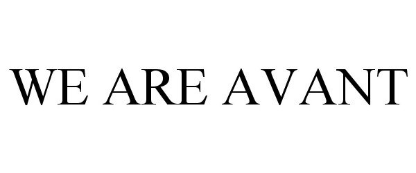 Trademark Logo WE ARE AVANT