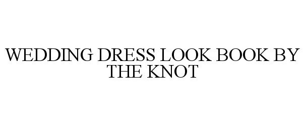  WEDDING DRESS LOOK BOOK BY THE KNOT