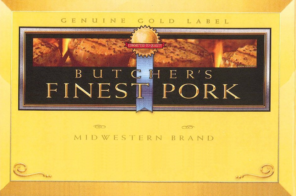  BUTCHER'S FINEST PORK, COMMITTED TO QUALITY, GENUINE GOLD LABEL, MIDWESTERN BRAND