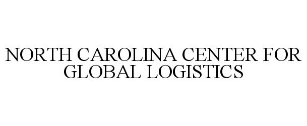  NORTH CAROLINA CENTER FOR GLOBAL LOGISTICS