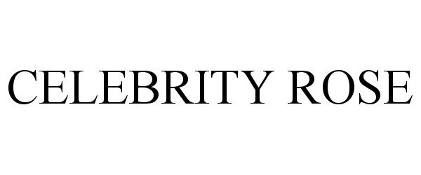Trademark Logo CELEBRITY ROSE