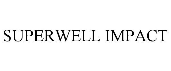 Trademark Logo SUPERWELL IMPACT