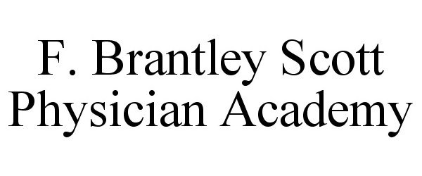  F. BRANTLEY SCOTT PHYSICIAN ACADEMY