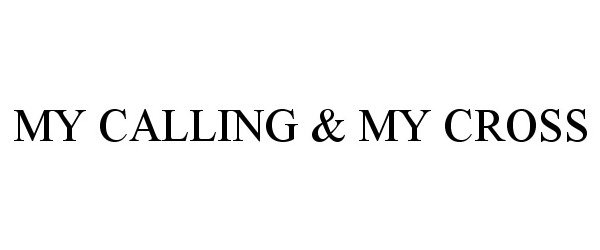  MY CALLING &amp; MY CROSS