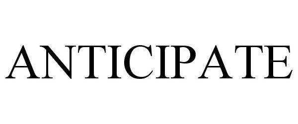 Trademark Logo ANTICIPATE