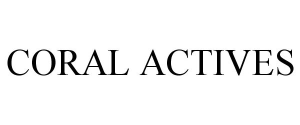 Trademark Logo CORAL ACTIVES