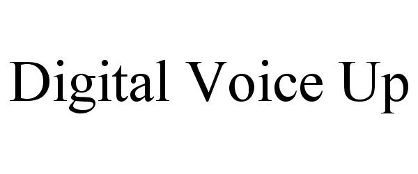 Trademark Logo DIGITAL VOICE UP