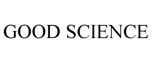 Trademark Logo GOOD SCIENCE