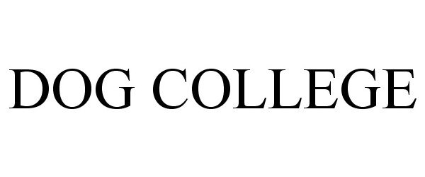 Trademark Logo DOG COLLEGE